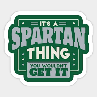 It's a Spartan Thing, You Wouldn't Get It // School Spirit Go Spartans Sticker